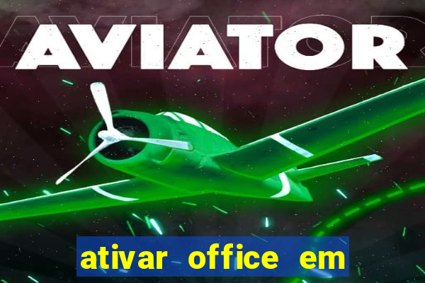 ativar office em 30 segundos